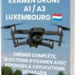 Examen Drone A1/A3 Luxembourg – Théorie complète, 500+ questions type examen avec réponses et explications détaillées
