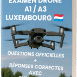 Examen Drone A1/A3 Luxembourg – Questions officielles et réponses correctes avec explications (DAC)