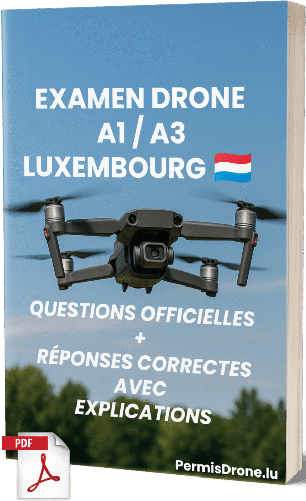 Examen Drone A1/A3 Luxembourg – Questions officielles et réponses correctes avec explications (DAC) – Image 1