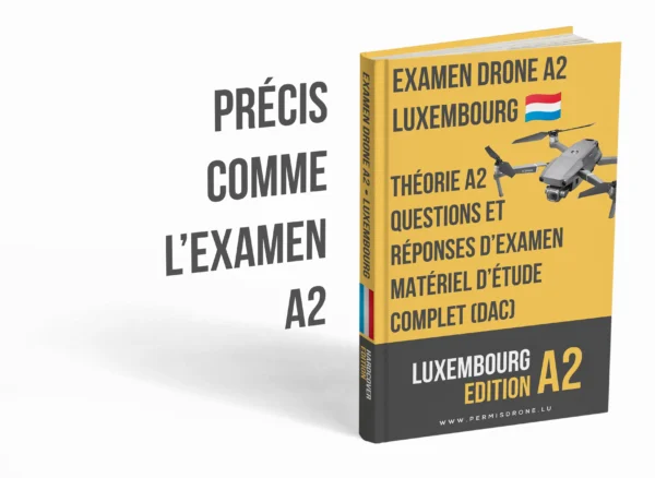 Examen drone A2 Luxembourg – Théorie avancée, support d’étude complet et plus de 500 questions-réponses type examen