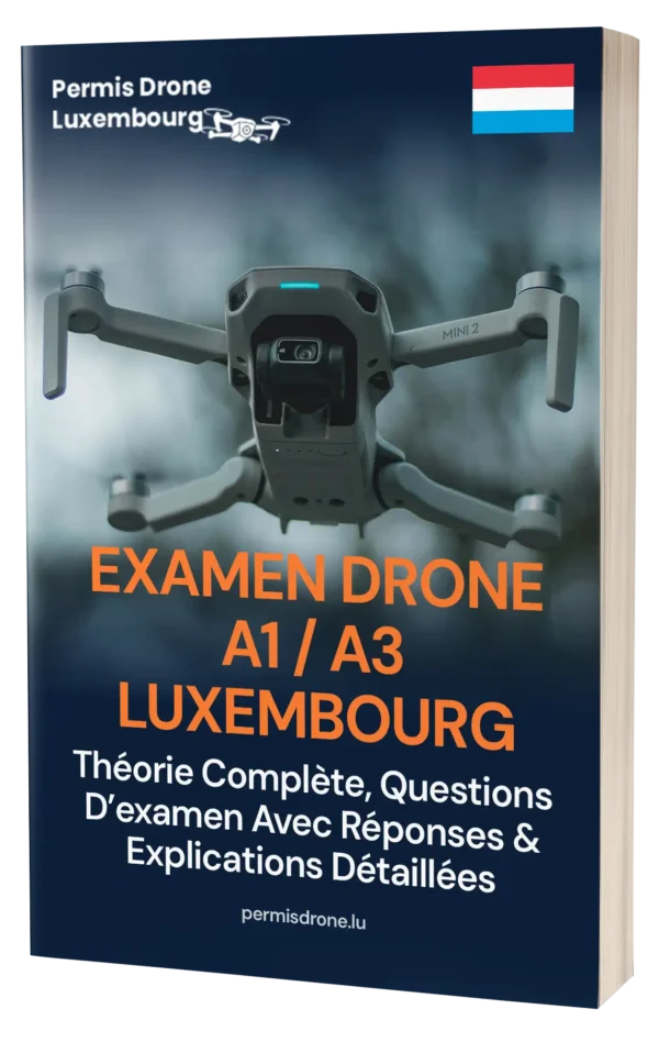Examen Drone A1/A3 Luxembourg – Théorie complète, 500+ questions type examen avec réponses et explications détaillées