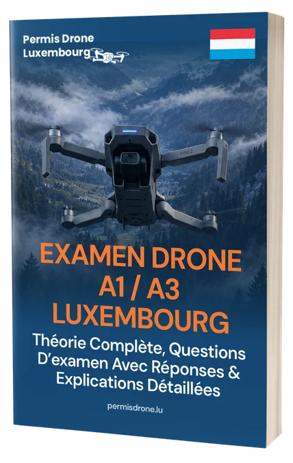 Examen Drone A1/A3 Luxembourg – Théorie complète, 500+ questions type examen avec réponses et explications détaillées